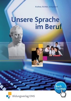 Unsere Sprache im Beruf von Krohne,  Helmut, Richter,  Klaus, Schuchard,  Petra