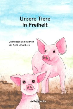 Unsere Tiere in Freiheit von Schumberg,  Anne