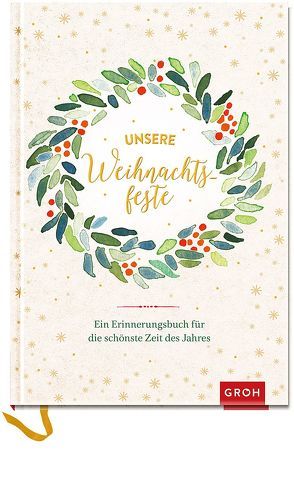 Unsere Weihnachtsfeste: Ein Erinnerungsbuch für die schönste Zeit des Jahres von Groh Kreativteam, Monika Klars