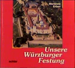 Unsere Würzburger Festung von Erben,  Marianne