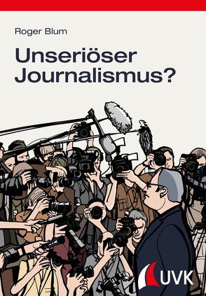 Unseriöser Journalismus? von Blum,  Roger