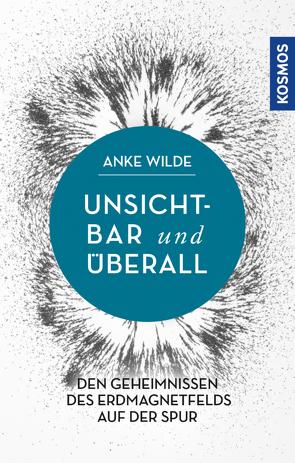 Unsichtbar und überall von Wilde,  Anke