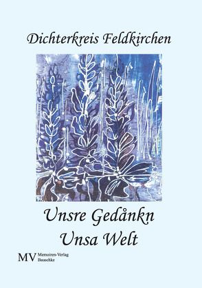 Unsre Gedankn. Unsa Welt von Feldkirchen,  Dichterkreis