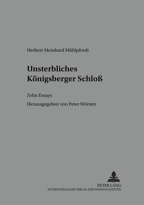 Unsterbliches Königsberger Schloß von Wörster,  Peter