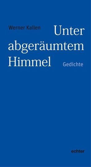 Unter abgeräumtem Himmel von Kallen,  Werner