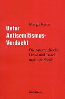 Unter Antisemitismus-Verdacht von Reiter,  Margit