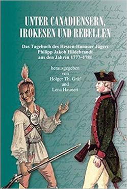 Unter Canadiensern, Irokesen und Rebellen von Braasch-Schwersmann,  Ursula, Funck,  Stephanie, Graef,  Holger Th, Haunert,  Lena, Hildebrandt,  Philipp Jakob, Hoppe,  Martin