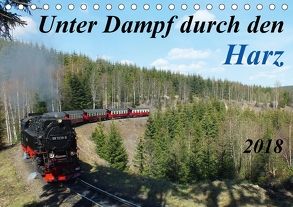 Unter Dampf durch den Harz (Tischkalender 2018 DIN A5 quer) von Felix,  Holger