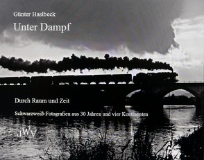 Unter Dampf – Durch Raum und Zeit von Haslbeck,  Günter