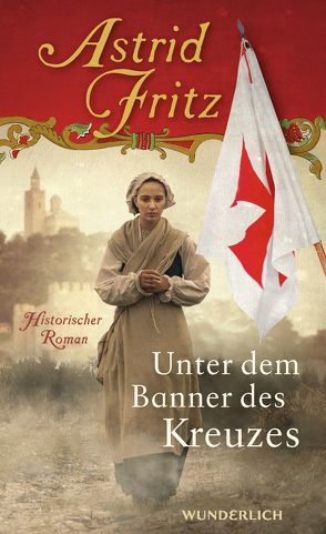 Unter dem Banner des Kreuzes von Fritz,  Astrid