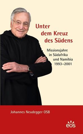 Unter dem Kreuz des Südens – Missionsjahre in Südafrika und Namibia 1993-2001 von Neudegger,  Johannes