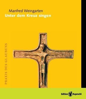 Unter dem Kreuz singen von Weingarten,  Manfred