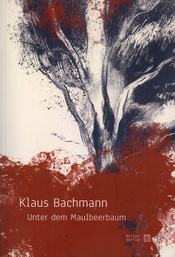 Unter dem Maulbeerbaum von Bachmann,  Klaus
