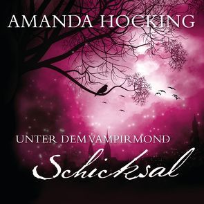 Unter dem Vampirmond – Schicksal von Braunmiller-Jest,  Annina, Emmert,  Anne, Hocking,  Amanda, Klöhn,  Ines