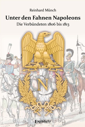 Unter den Fahnen Napoleons von Münch,  Dr. Reinhard