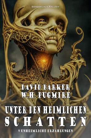 Unter den heimlichen Schatten – 9 unheimliche Erzählungen von Barker,  David, Pugmire,  W. H.