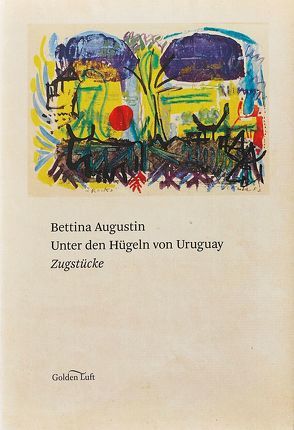 Unter den Hügeln von Uruguay von Augustin,  Bettina