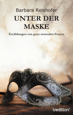 Unter der Maske von Reishofer,  Barbara