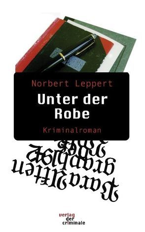 Unter der Robe. Kriminalroman von Leppert,  Norbert