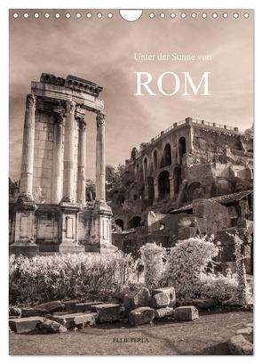 Unter der Sonne von Rom (Wandkalender 2024 DIN A4 hoch), CALVENDO Monatskalender