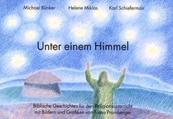 Unter einem Himmel von Bünker,  Michael, Miklas,  Helene, Pramberger,  Fiona, Schiefermair,  Karl
