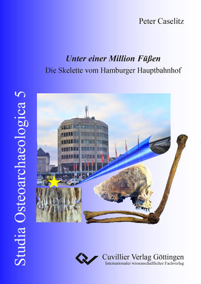 Unter einer Million Füßen. Die Skelette vom Hamburger Hauptbahnhof von Caselitz,  Peter