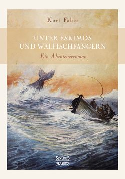 Unter Eskimos und Walfischfängern von Faber,  Kurt