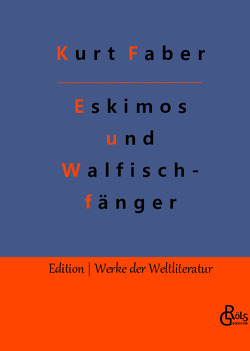 Unter Eskimos und Walfischfängern von Faber,  Kurt, Gröls-Verlag,  Redaktion