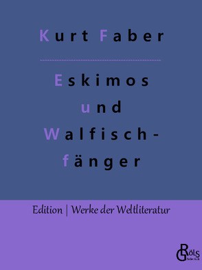 Unter Eskimos und Walfischfängern von Faber,  Kurt, Gröls-Verlag,  Redaktion