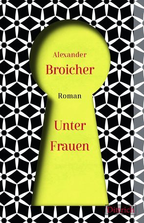 Unter Frauen von Broicher,  Alexander
