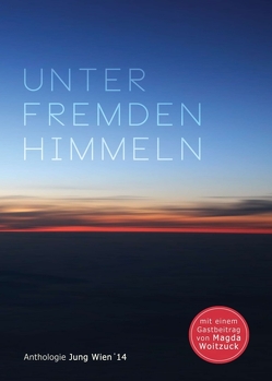 Unter fremden Himmeln von '14,  Jung Wien, Götze,  Katharina, Grundtner,  Markus, Haberich,  Max, Kaiser,  Maximilian, Peichl,  Martin, Reicho,  Christoph, Richter,  Caroline, Schwab,  Constantin, Woitzuck,  Magda