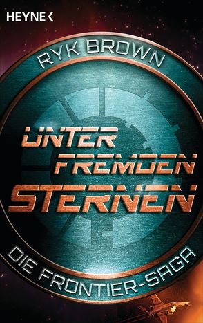 Unter fremden Sternen – Die Frontier-Saga (2) von Brown,  Ryk, Stöbe,  Norbert