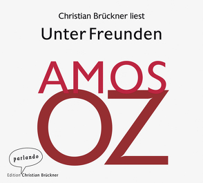 Unter Freunden von Brückner,  Christian, Oz,  Amos, Pressler,  Mirjam