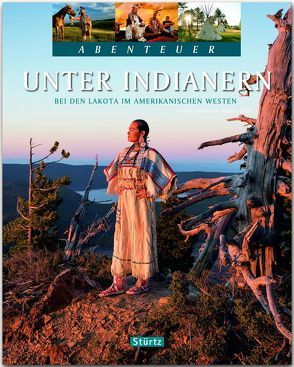 Unter Indianern – Bei den Lakota im amerikanischen Westen von Heeb,  Christian, Jeier,  Thomas