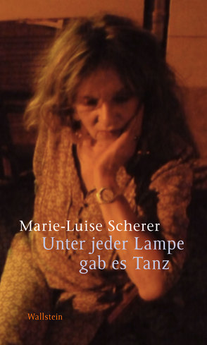 Unter jeder Lampe gab es Tanz von Scherer,  Marie-Luise