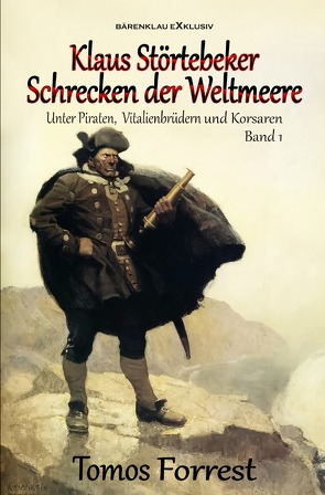 Unter Piraten, Vitalienbrüder und Korsaren Band 1: Klaus Störtebeker – Schrecken der Weltmeere von Forrest,  Tomos