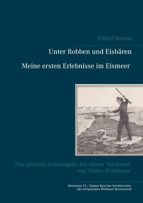 Unter Robben und Eisbären. Meine ersten Erlebnisse im Eismeer von Julius,  Sandmeier, Nansen,  Fridtjof, Wimbauer,  Tobias