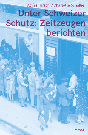 Unter Schweizer Schutz von Hirschi,  Agnes, Schallié,  Charlotte, von Aarburg,  Daniel, Wisard,  François, Yarmar,  Noga