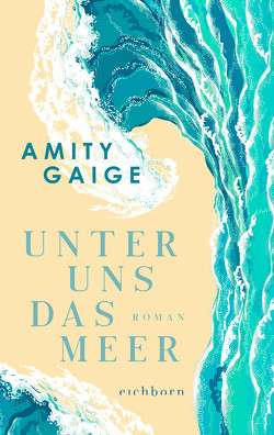 Unter uns das Meer von Gaige,  Amity, Mumot,  André