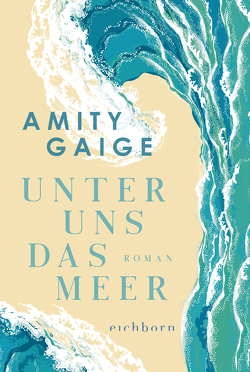 Unter uns das Meer von Gaige,  Amity, Mumot,  André
