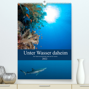 Unter Wasser daheim (Premium, hochwertiger DIN A2 Wandkalender 2022, Kunstdruck in Hochglanz) von Gruse,  Sven