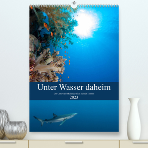 Unter Wasser daheim (Premium, hochwertiger DIN A2 Wandkalender 2023, Kunstdruck in Hochglanz) von Gruse,  Sven