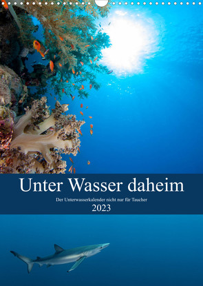 Unter Wasser daheim (Wandkalender 2023 DIN A3 hoch) von Gruse,  Sven