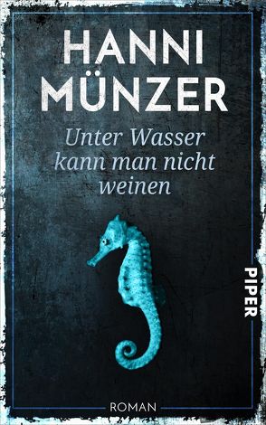 Unter Wasser kann man nicht weinen von Münzer,  Hanni