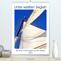 Unter weißen Segeln – Mit einem Dreimaster auf der Ostsee (Premium, hochwertiger DIN A2 Wandkalender 2023, Kunstdruck in Hochglanz) von von Loewis of Menar,  Henning