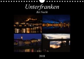 Unterfranken bei Nacht (Wandkalender 2018 DIN A4 quer) von Will,  Hans