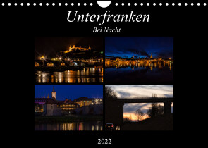 Unterfranken bei Nacht (Wandkalender 2022 DIN A4 quer) von Will,  Hans