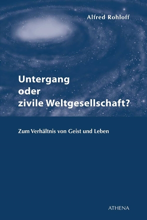 Untergang oder zivile Weltgesellschaft? von Rohloff,  Alfred