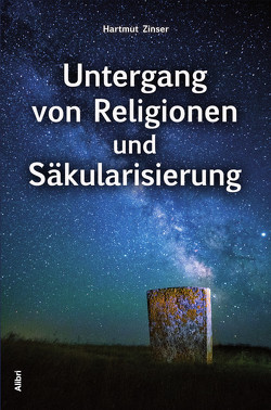 Untergang von Religionen oder Säkularisierung? von Zinser,  Hartmut