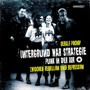 Untergrund war Strategie – Punk in der DDR: Zwischen Rebellion und Repression von Pochop,  Geralf